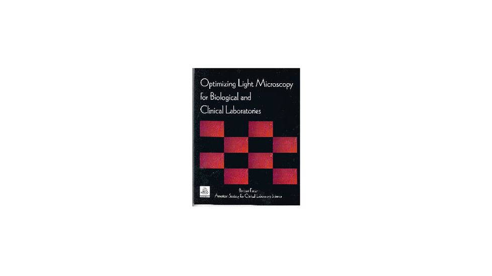 Microscope Book - Optimizing Light Microscopy for Biological and Clinical Laboratories, Barbara Foster - ISBN 0787235385